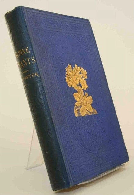 Alpine Plants: Figures And Descriptions Of Some Of The Most Striking And Beautiful Of The Alpine Flowers 2 Vols