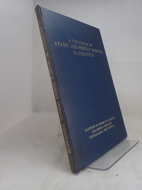 A Catalogue of Arabic and Persian Medical Manuscripts in the Library of Institute of History of Medicine and Medical Research (Vol 1)