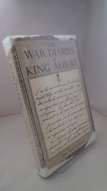 The War Diaries of Albert I King of the Belgians: Published from the Original Manuscript and In their Entirety