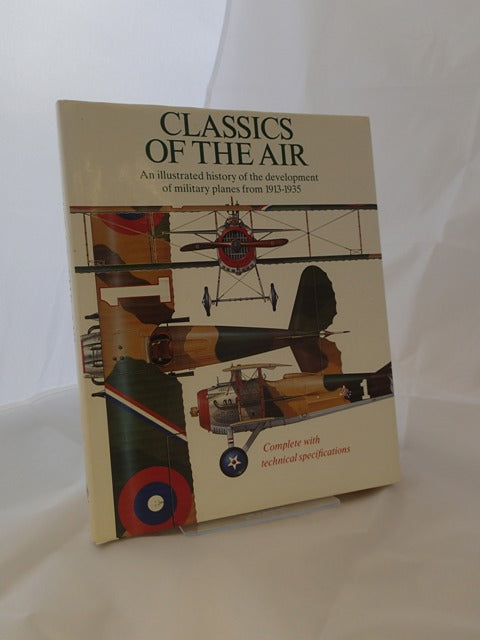 Classics of the Air; An Illustrated History of the Development of Military Planes from 1913-1935