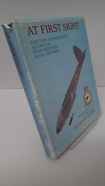 At First Sight: A Factual and Anecdotal Account of No. 627 Squadron, Royal Air Force, 1943-1945