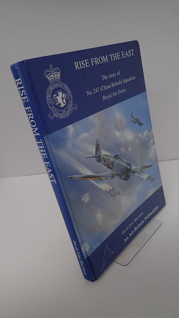 Rise from the East: The Story of No. 247 (China-British) Squadron RAF