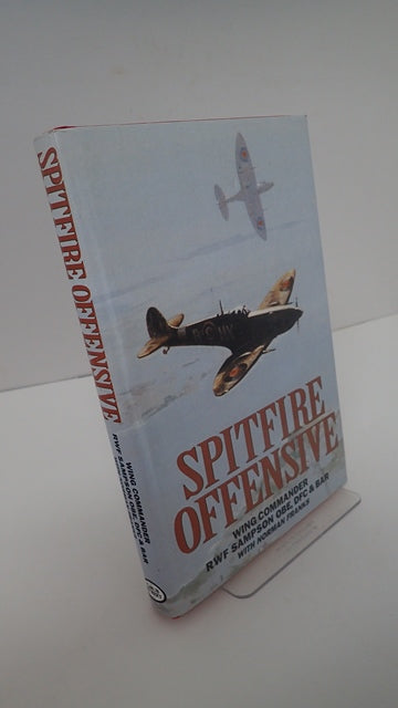 Spitfire Offensive: A Fighter Pilot's War Memoir Wing Commander R W F Sampson