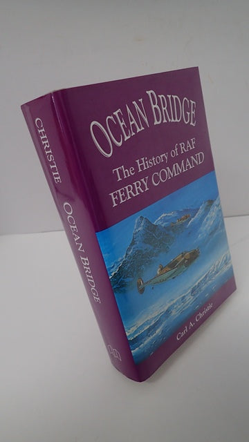 Ocean Bridge: The History of RAF Ferry Command