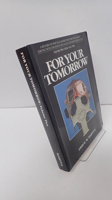 For Your Tomorrow: A Record of New Zealanders Who Have Died While Serving with the Rnzaf and Allied Air Services Since 1915, Volume 2 1943-1998