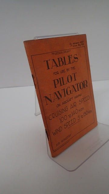 Tables for use by the Pilot Navigator on Aircraft Having Cruising Air Speed 100 to 140 MPH