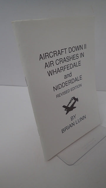 Aircraft Down II: Aircraft Crashes Around Wharfedale and Nidderdale