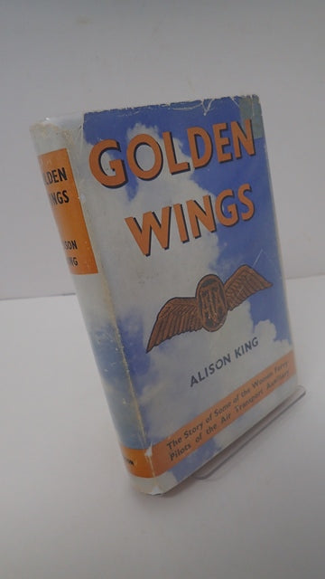 Golden Wings: The Story of Some of the Women Ferry Pilots of the ATA
