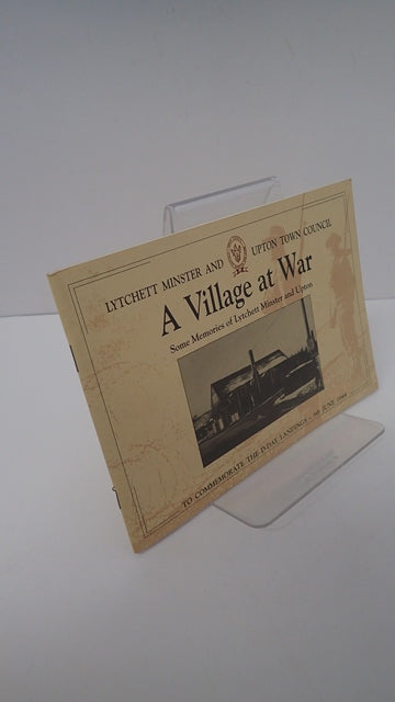 A Village at War: Some Memories of Lytchett Minster and Upton