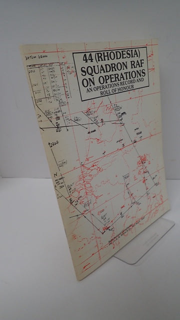 44 (Rhodesia) Squadron RAF on Operations: An Operations Record and Roll of Honour