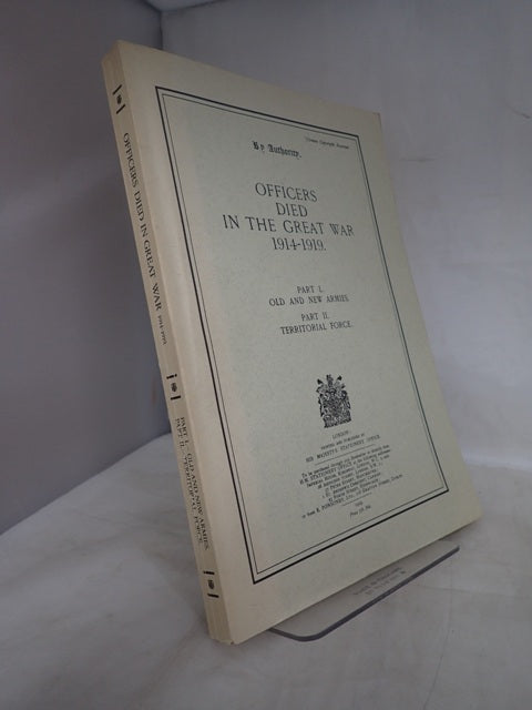 Officers Died in the Great War 1914-1919: New Enlarged Edition Including Indian Army: Part I - Old and New Armies: Part II - Territorial Force