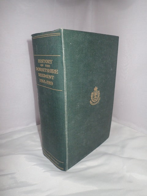 History of the Dorsetshire Regiment 1914-1919 Compiled for the Regimental History Committee Containing Part I: The Regular Battalions Part II: The Territorial Battalions Part III The Service Battalions