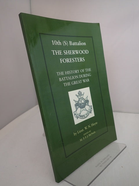 10th (S) Battalion The Sherwood Foresters: The History of the Battalion During the Great War