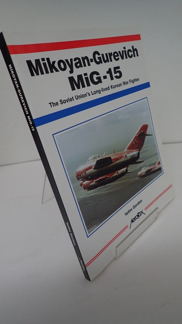 Mikoyan-Gurevich MiG-15: The Soviet Union's Long-Lived Korean War Fighter