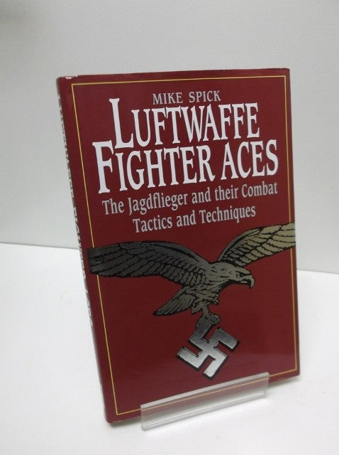 Luftwaffe Fighter Aces, The Jagdflieger And Their Combat Tactics And Techniques