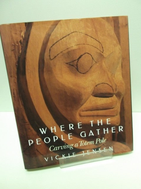 Where The People Gather : Carving A Totem Pole