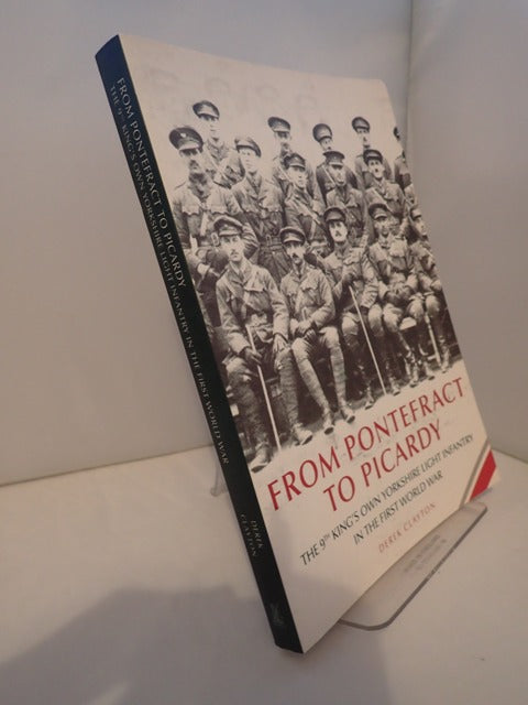 From Pontefract to Picardy: the 9th King's Own Yorkshire Light Infantry in the First World War